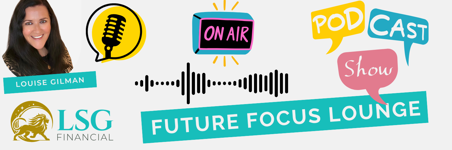 Future Focus Lounge Podcast Future Focus Podcast LSG Financial